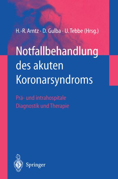 Cover for Hans-richard Arntz · Notfallbehandlung Des Akuten Koronarsyndroms: Pra- Und Intrahospitale Diagnostik Und Therapie (Hardcover Book) (2001)