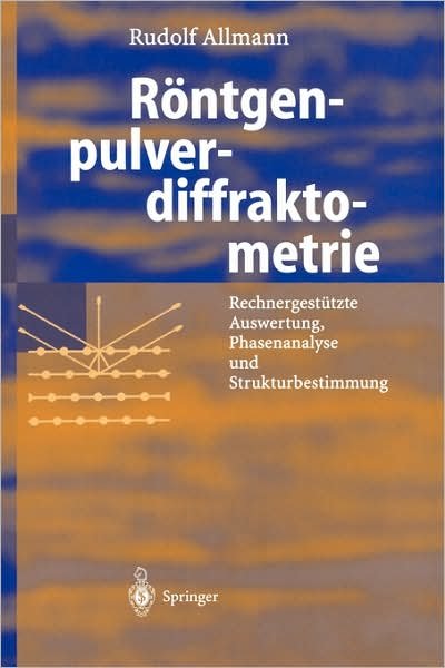 Cover for Rudolf Allmann · Rontgen-pulverdiffraktometrie: Rechnergestutzte Auswertung, Phasenanalyse Und Strukturbestimmung (Paperback Book) [German, 2. Aufl. 2002 edition] (2002)