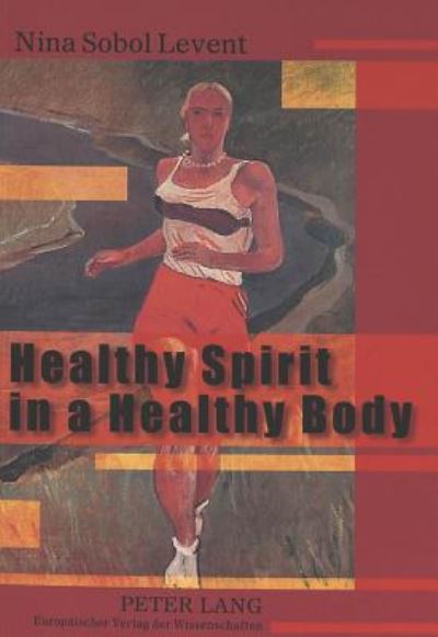 Cover for Nina Sobol Levent · Healthy Spirit in a Healthy Body: Representations of the Sports Body in Soviet Art of the 1920s and 1930s (Paperback Book) (2004)