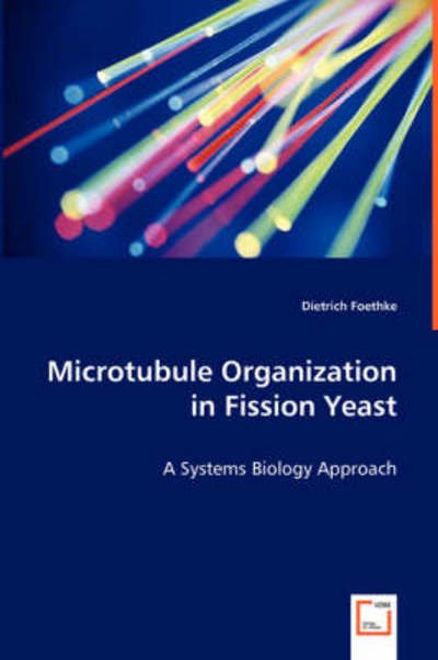 Cover for Dietrich Foethke · Microtubule Organization in Fission Yeast - a Systems Biology Approach (Paperback Bog) (2008)