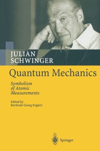 Cover for Julian Schwinger · Quantum Mechanics (Paperback Book) [Softcover Reprint of the Original 1st Ed. 2001 edition] (2011)