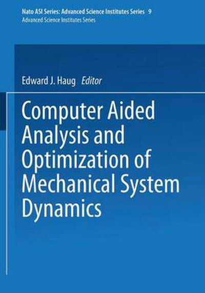 Computer Aided Analysis and Optimization of Mechanical System Dynamics - Nato Asi Subseries F - E J Haug - Książki - Springer-Verlag Berlin and Heidelberg Gm - 9783642524677 - 15 kwietnia 2014