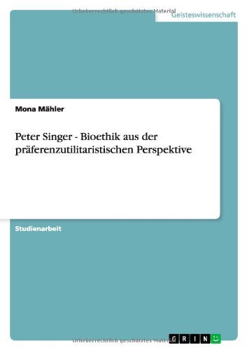 Peter Singer - Bioethik aus der - Mähler - Books - GRIN Verlag - 9783656059677 - November 8, 2013