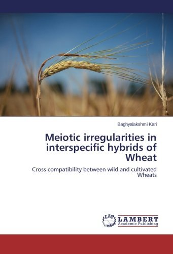 Cover for Baghyalakshmi Kari · Meiotic Irregularities in Interspecific Hybrids of Wheat: Cross Compatibility Between Wild and Cultivated Wheats (Paperback Book) (2014)
