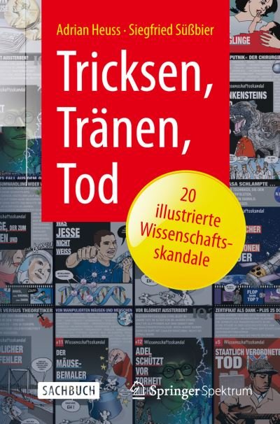 Cover for Heuss · Tricksen Traenen Tod 20 illustrierte Wissenschaftsskandale (Buch) (2015)