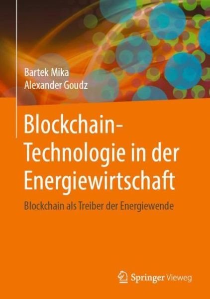 Blockchain Technologie in der Energiewirtschaft - Mika - Böcker -  - 9783662605677 - 9 december 2019