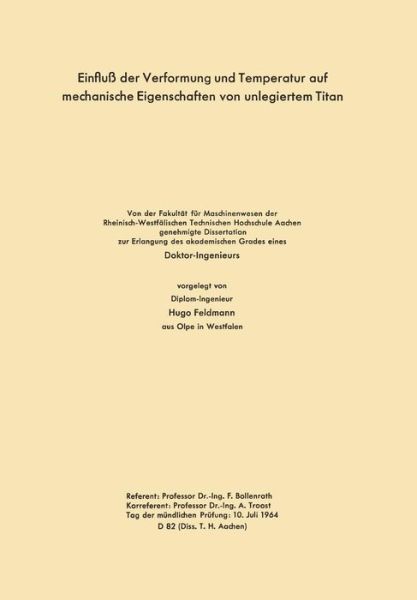 Cover for Hugo Bollenrath · Einfluss Der Verformung Und Temperatur Auf Mechanische Eigenschaften Von Unlegiertem Titan: Von Der Fakultat Fur Maschinenwesen Der Rheinisch-Westfalischen Technischen Hochschule Aachen Genehmigte Dissertation Zur Erlangung Des Akademischen Grades Eines D (Paperback Book) [1966 edition] (1966)