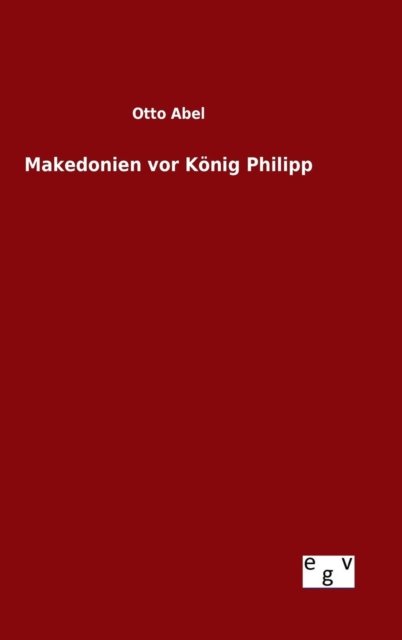 Cover for Otto Abel · Makedonien Vor Konig Philipp (Hardcover Book) (2015)