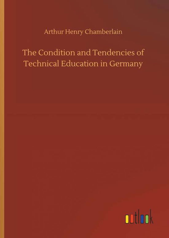 The Condition and Tendencie - Chamberlain - Books - - 9783734029677 - September 20, 2018