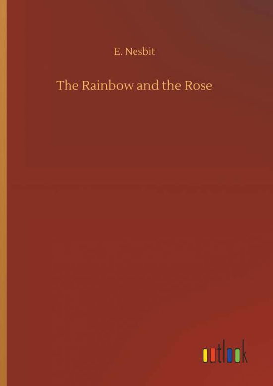 Cover for Nesbit · The Rainbow and the Rose (Book) (2018)