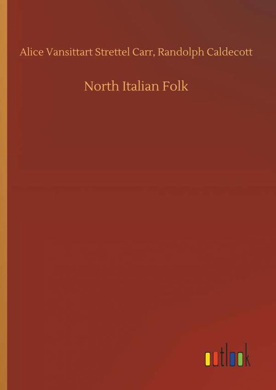 North Italian Folk - Carr - Livros -  - 9783734061677 - 25 de setembro de 2019