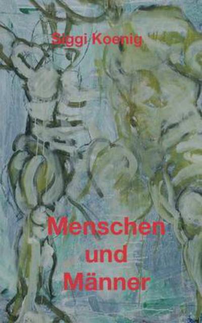 Cover for Koenig · Menschen und Männer (Buch) (2016)