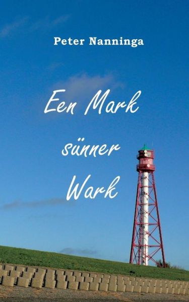 Cover for Peter Nanninga · Een Mark Sünner Wark (Paperback Book) [Low German edition] (2014)