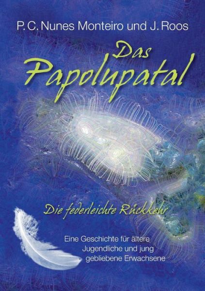 Cover for J. Roos · Das Papolupatal. Die Federleichte Rückkehr (Paperback Book) [German edition] (2014)
