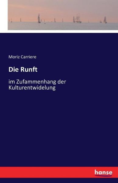 Cover for Moriz Carriere · Die Runft: im Zufammenhang der Kulturentwidelung (Paperback Book) (2016)