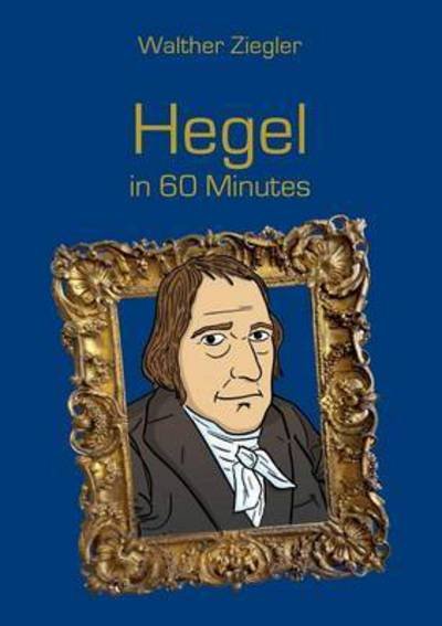 Cover for Ziegler · Hegel in 60 Minutes (Buch) (2016)