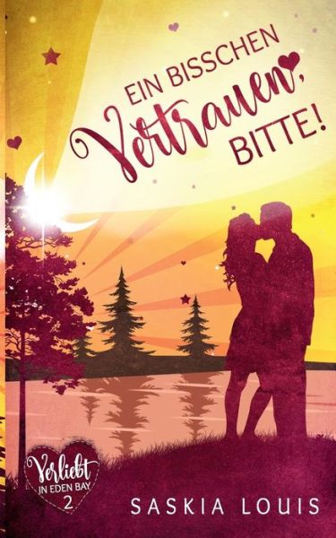 Ein bisschen Vertrauen, bitte! (Verliebt in Eden Bay 2) (Chick-Lit; Liebesroman) - Saskia Louis - Libros - Books on Demand - 9783748190677 - 12 de febrero de 2019