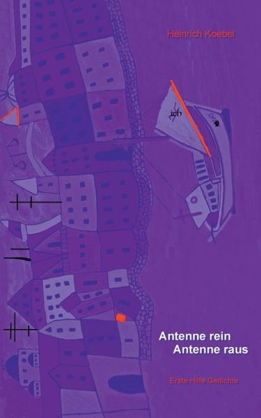 Cover for Heinrich Johannes Koebel · Antenne rein Antenne raus: Erste Hilfe Gedichte (Paperback Book) (2019)