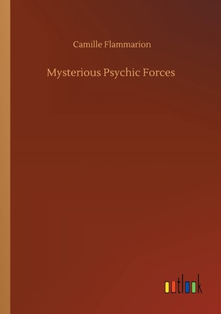 Cover for Camille Flammarion · Mysterious Psychic Forces (Paperback Book) (2020)