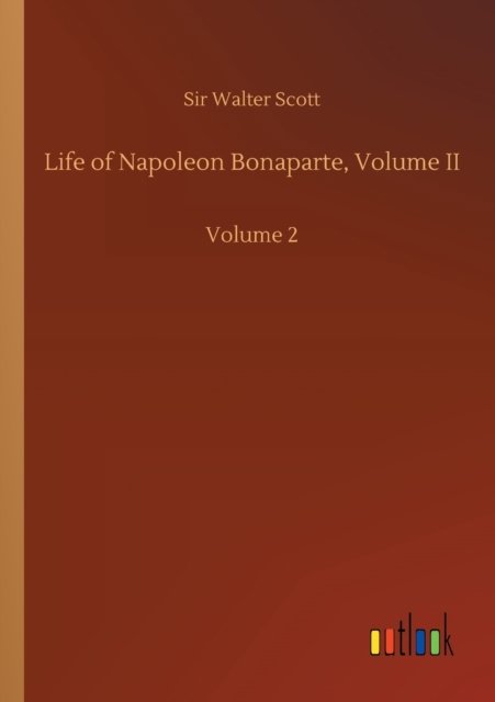 Cover for Sir Walter Scott · Life of Napoleon Bonaparte, Volume II: Volume 2 (Pocketbok) (2020)