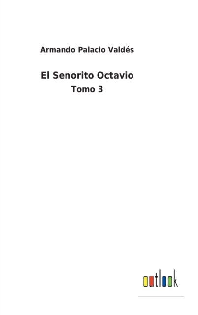 Cover for Armando Palacio Valdes · El Senorito Octavio (Hardcover Book) (2022)
