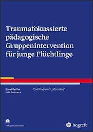 Cover for Elisa Pfeiffer · Traumafokussierte pädagogische Gruppenintervention für junge Flüchtlinge (Paperback Book) (2019)