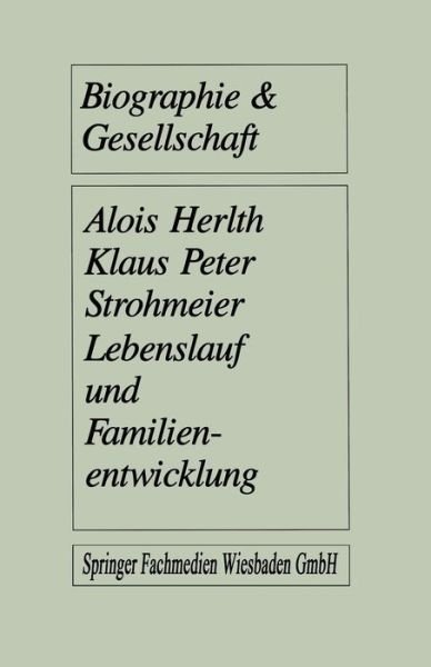 Cover for Alois Herlth · Lebenslauf Und Familienentwicklung: Mikroanalysen Des Wandels Familialer Lebensformen - Biographie &amp; Gesellschaft (Pocketbok) [1989 edition] (1989)