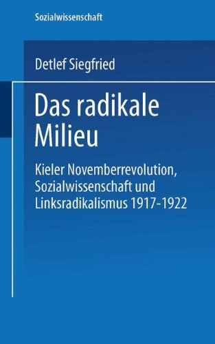 Cover for Detlef Siegfried · Das Radikale Milieu: Kieler Novemberrevolution, Sozialwissenschaft Und Linksradikalismus 1917 - 1922 - Sozialwissenschaft (Paperback Book) [2004 edition] (2004)