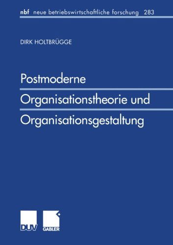 Cover for Dirk Holtbrugge · Postmoderne Organisationstheorie und Organisationsgestaltung - neue betriebswirtschaftliche forschung (nbf) (Taschenbuch) [2001 edition] (2001)