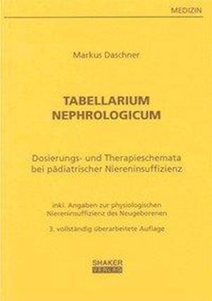 Tabellarium Nephrologicum - Markus Daschner - Books - Shaker Verlag - 9783832279677 - February 17, 2009