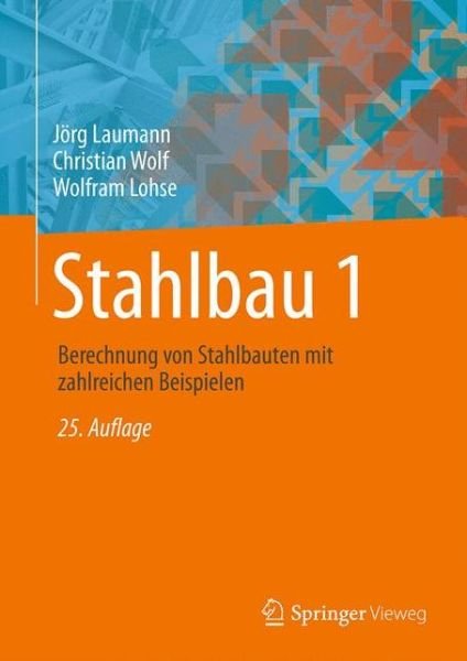 Cover for Wolfram Lohse · Stahlbau 1: Bemessung von Stahlbauten nach Eurocode mit zahlreichen Beispielen (Hardcover Book) (2015)