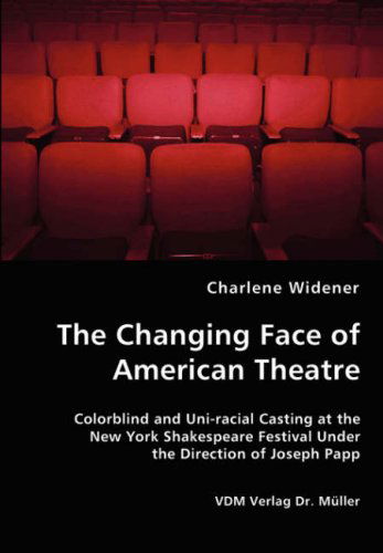 Cover for Charlene Widener · The Changing Face of American Theatre (Paperback Book) (2008)