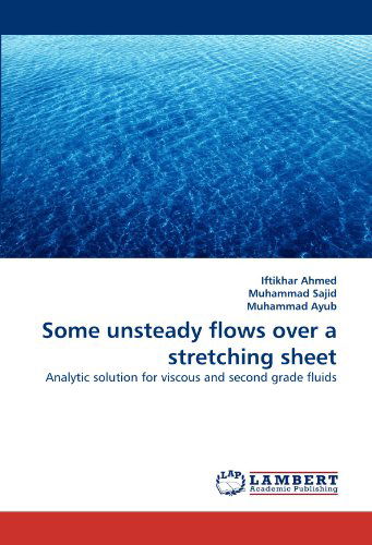 Cover for Muhammad Ayub · Some Unsteady Flows over a Stretching Sheet: Analytic Solution for Viscous and Second Grade Fluids (Paperback Book) (2010)