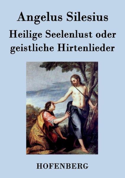 Cover for Angelus Silesius · Heilige Seelenlust Oder Geistliche Hirtenlieder (Paperback Book) (2016)