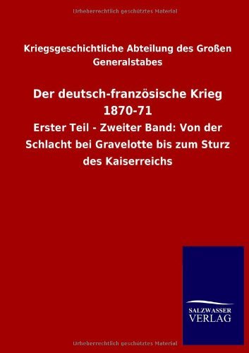 Cover for Kriegsgeschichtliche Abteilung Des Gross · Der deutsch-franzoesische Krieg 1870-71 (Taschenbuch) [German edition] (2013)