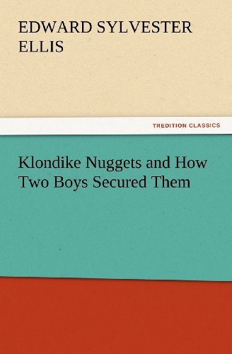 Cover for Edward Sylvester Ellis · Klondike Nuggets and How Two Boys Secured Them (Tredition Classics) (Pocketbok) (2012)