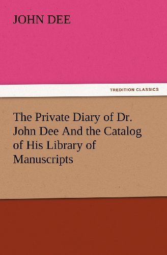 Cover for John Dee · The Private Diary of Dr. John Dee and the Catalog of His Library of Manuscripts (Tredition Classics) (Pocketbok) (2012)
