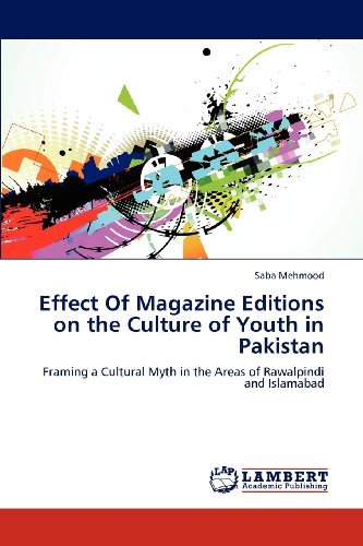 Cover for Saba Mehmood · Effect of Magazine Editions on the Culture of Youth in Pakistan: Framing a Cultural Myth in the Areas of Rawalpindi and Islamabad (Paperback Bog) (2012)