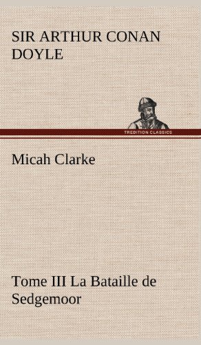 Cover for Arthur Conan Doyle · Micah Clarke - Tome III La Bataille De Sedgemoor (Gebundenes Buch) [French edition] (2012)