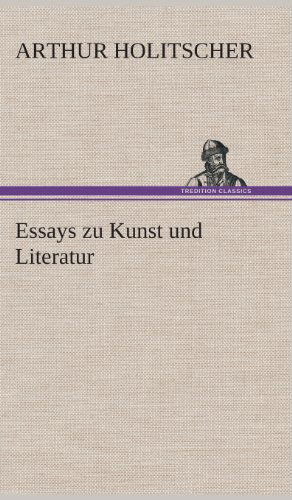 Cover for Arthur Holitscher · Essays Zu Kunst Und Literatur (Gebundenes Buch) [German edition] (2013)