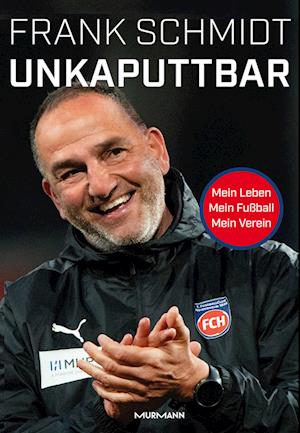 Unkaputtbar - Frank Schmidt. - Books - Murmann Publishers - 9783867747677 - June 27, 2023