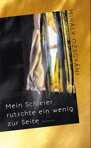 Mihály Ozsgyáni · Mein Schleier rutschte ein wenig zur Seite (Bog) (2021)