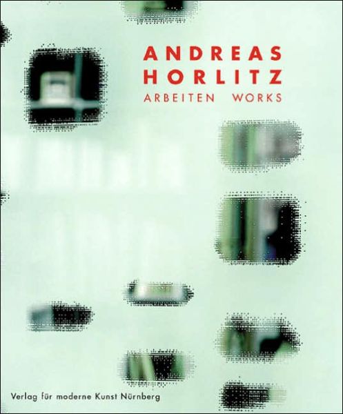 Cover for Klaus Honnef · Andreas Horlitz Arbeiten / Works (Hardcover Book) (2005)