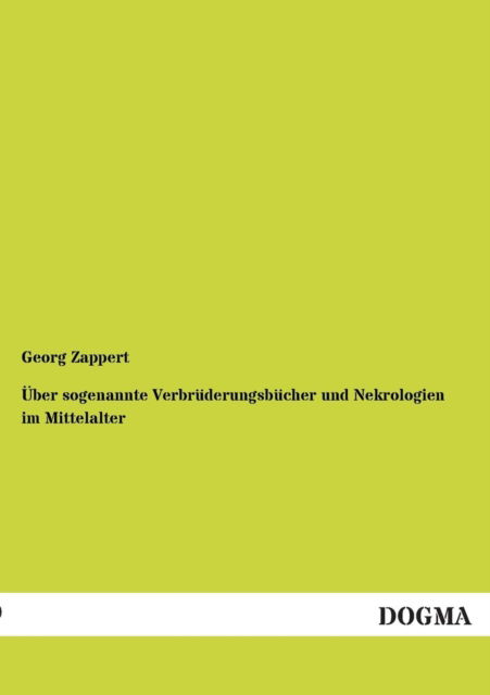 Cover for Georg Zappert · Uber Sogenannte Verbruderungsbucher Und Nekrologien Im Mittelalter (Paperback Book) [German edition] (2013)