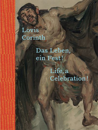 Cover for Lovis Corinth: Das Leben - ein Fest! / Life, a Celebration! (Inbunden Bok) (2021)