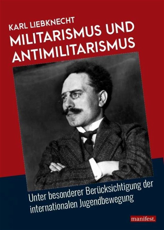 Militarismus und Antimilitar - Liebknecht - Bøker -  - 9783961560677 - 