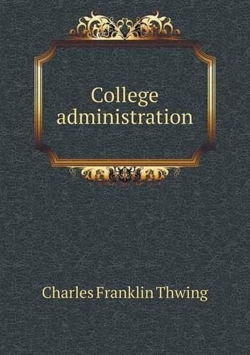 Cover for Charles Franklin Thwing · College Administration (Paperback Book) (2014)