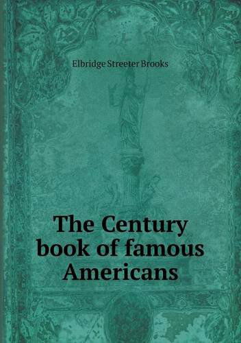 Cover for Elbridge Streeter Brooks · The Century Book of Famous Americans (Paperback Book) (2014)