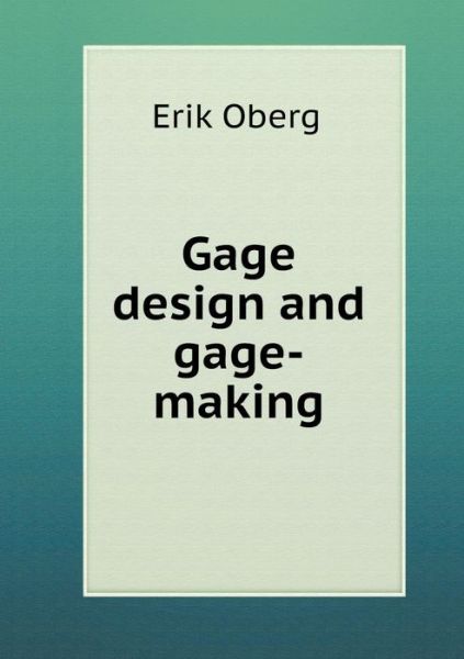 Cover for Erik Oberg · Gage Design and Gage-making (Paperback Book) (2015)