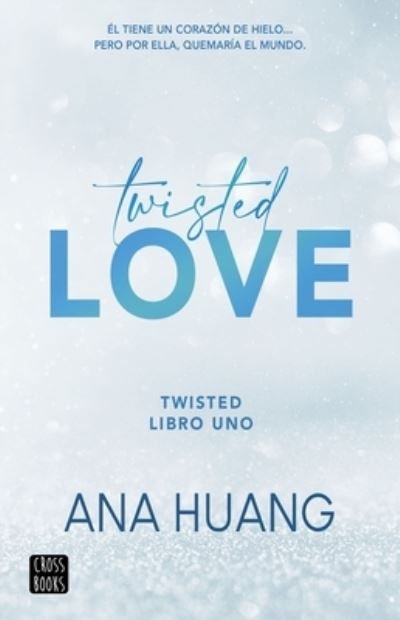 Cover for Ana Huang · Twisted 1. Twisted Love (Book) (2022)